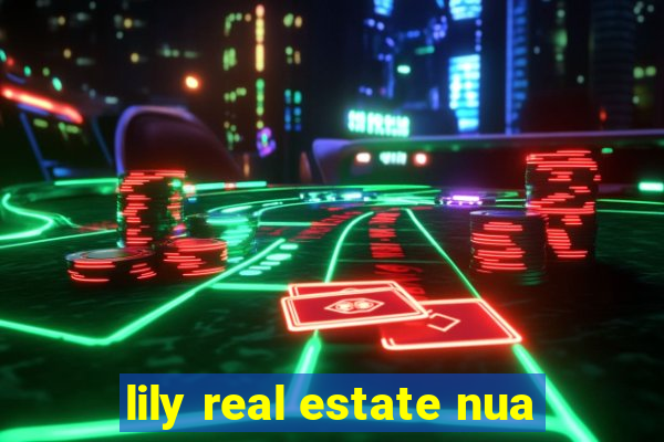 lily real estate nua